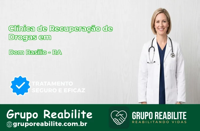 🚨 Clínica de Recuperação de Drogas em Dom Basílio - BA