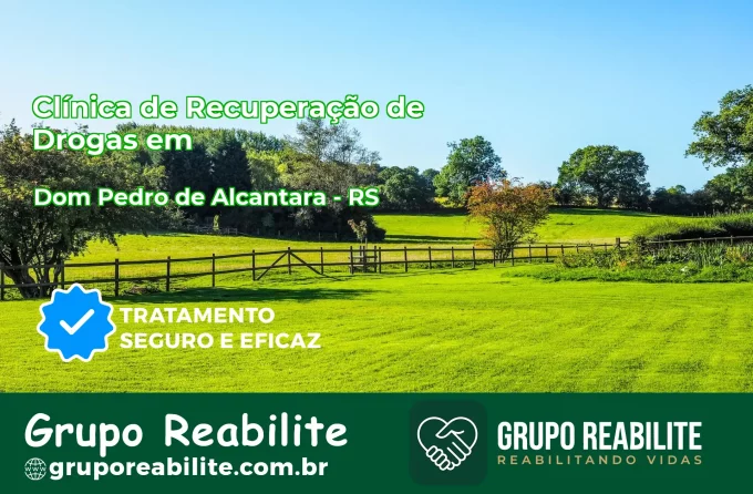 🚨 Clínica de Recuperação de Drogas em Dom Pedro de Alcântara - RS