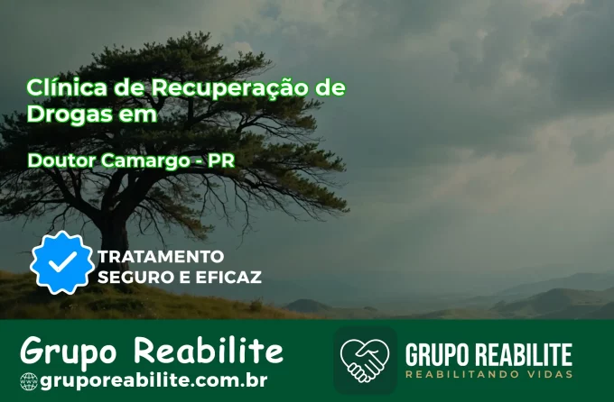 🚨 Clínica de Recuperação de Drogas em Doutor Camargo - PR