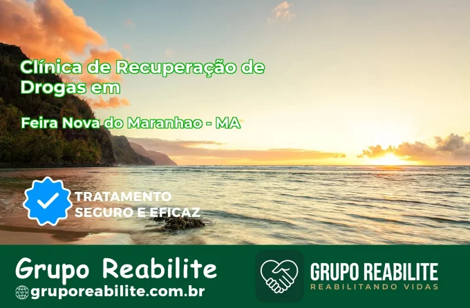 🚨 Clínica de Recuperação de Drogas em Feira Nova do Maranhão - MA
