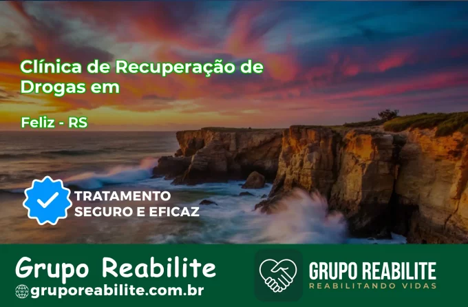 🚨 Clínica de Recuperação de Drogas em Feliz - RS
