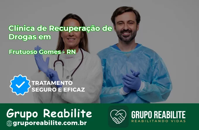 🚨 Clínica de Recuperação de Drogas em Frutuoso Gomes - RN