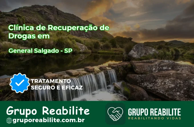 🚨 Clínica de Recuperação de Drogas em General Salgado - SP