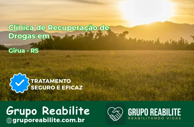 🚨 Clínica de Recuperação de Drogas em Giruá - RS