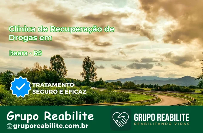 🚨 Clínica de Recuperação de Drogas em Itaara - RS