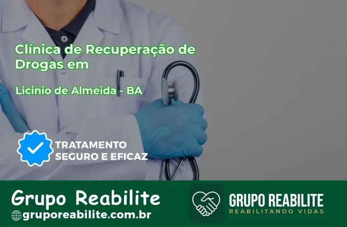 🚨 Clínica de Recuperação de Drogas em Licínio de Almeida - BA