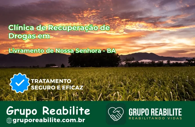 🚨 Clínica de Recuperação de Drogas em Livramento de Nossa Senhora - BA