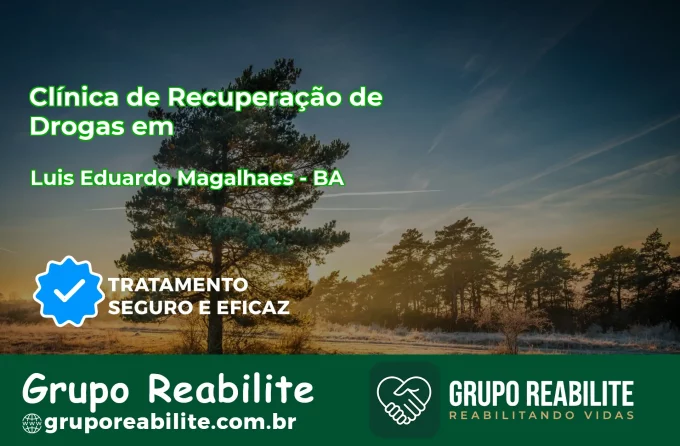 🚨 Clínica de Recuperação de Drogas em Luís Eduardo Magalhães - BA