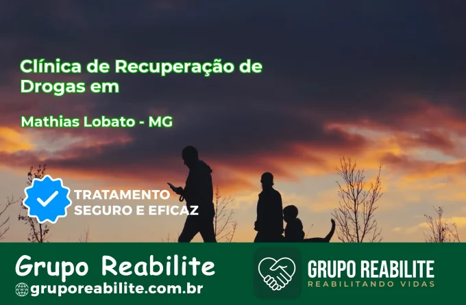 🚨 Clínica de Recuperação de Drogas em Mathias Lobato - MG