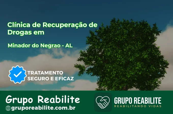 🚨 Clínica de Recuperação de Drogas em Minador do Negrão - AL