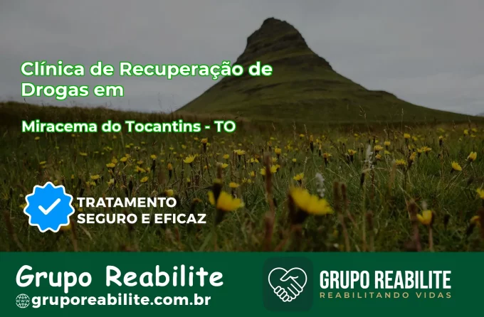 🚨 Clínica de Recuperação de Drogas em Miracema do Tocantins - TO