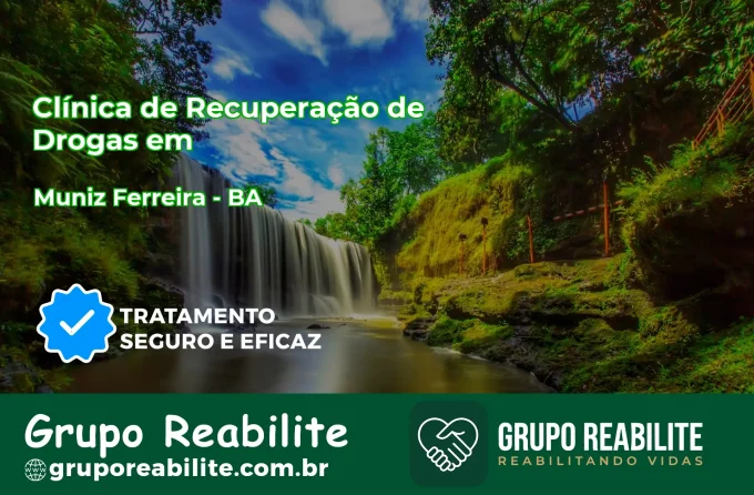 🚨 Clínica de Recuperação de Drogas em Muniz Ferreira - BA