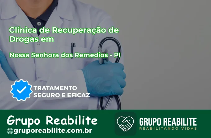 🚨 Clínica de Recuperação de Drogas em Nossa Senhora dos Remédios - PI