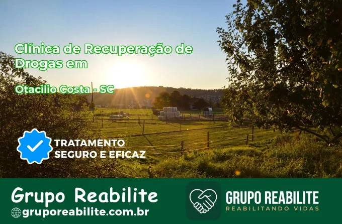 🚨 Clínica de Recuperação de Drogas em Otacílio Costa - SC