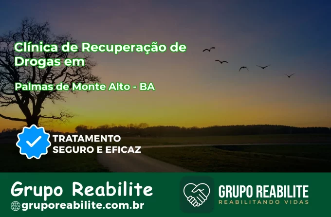 🚨 Clínica de Recuperação de Drogas em Palmas de Monte Alto - BA