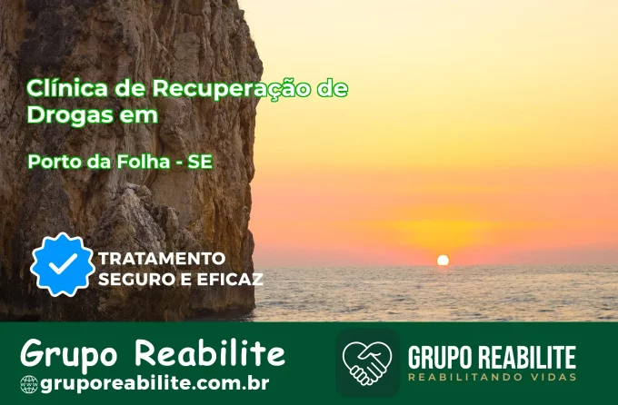 🚨 Clínica de Recuperação de Drogas em Porto da Folha - SE