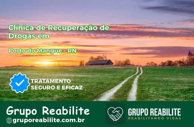 🚨 Clínica de Recuperação de Drogas em Porto do Mangue - RN