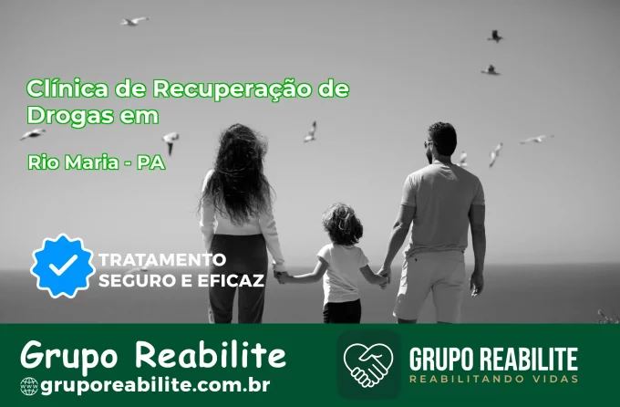 🚨 Clínica de Recuperação de Drogas em Rio Maria - PA