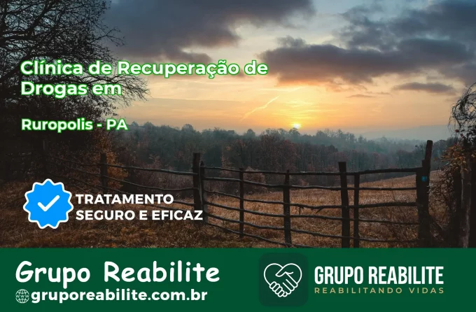 🚨 Clínica de Recuperação de Drogas em Rurópolis - PA