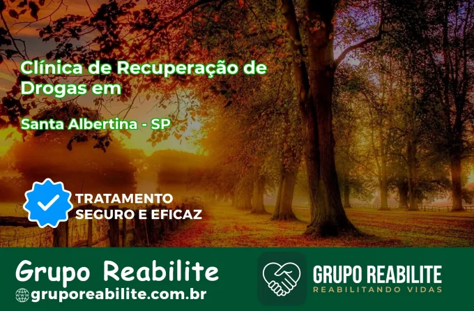 🚨 Clínica de Recuperação de Drogas em Santa Albertina - SP