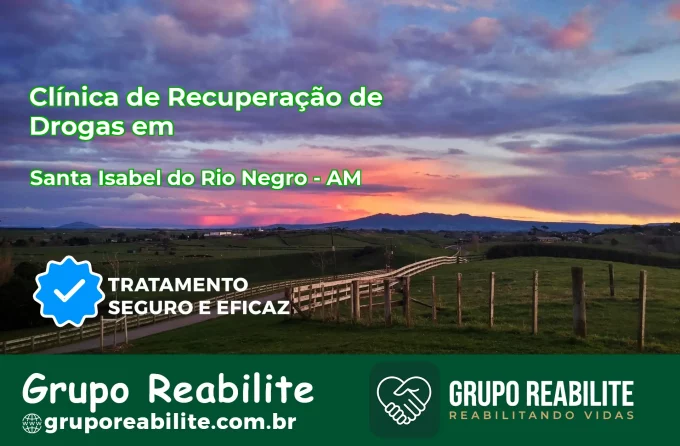 🚨 Clínica de Recuperação de Drogas em Santa Isabel do Rio Negro - AM