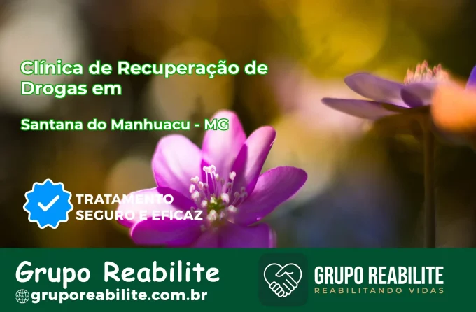 🚨 Clínica de Recuperação de Drogas em Santana do Manhuaçu - MG