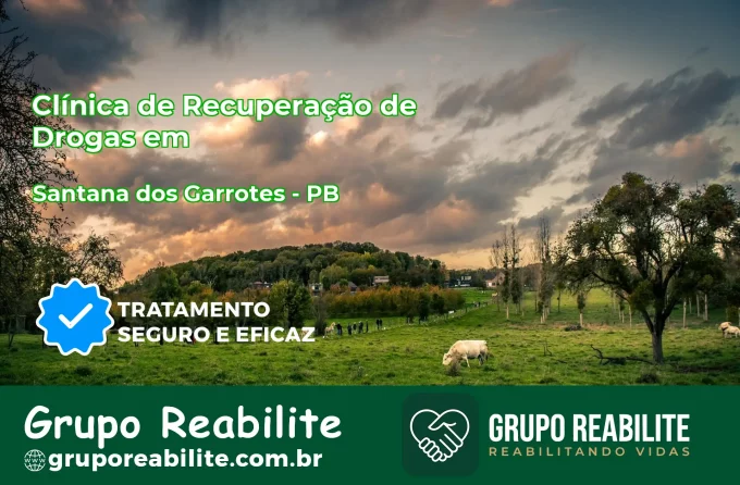 🚨 Clínica de Recuperação de Drogas em Santana dos Garrotes - PB