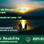 🚨 Clínica de Recuperação de Drogas em Santo Antônio do Leste - MT