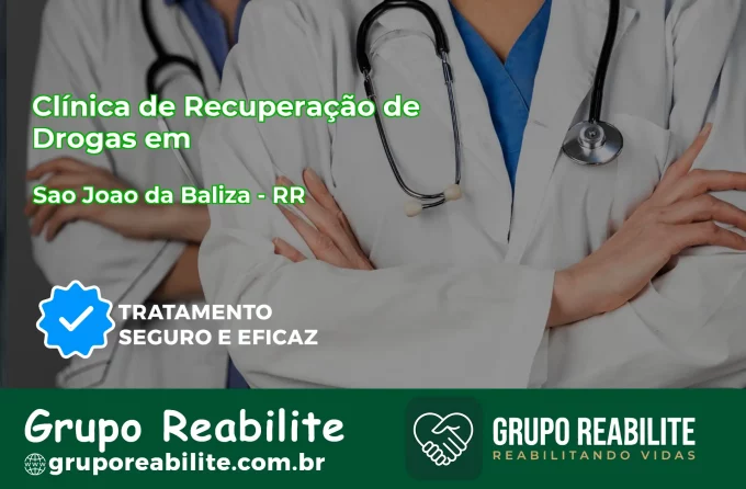 🚨 Clínica de Recuperação de Drogas em São João da Baliza - RR