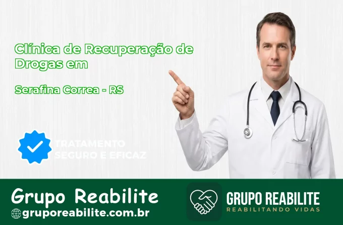 🚨 Clínica de Recuperação de Drogas em Serafina Corrêa - RS