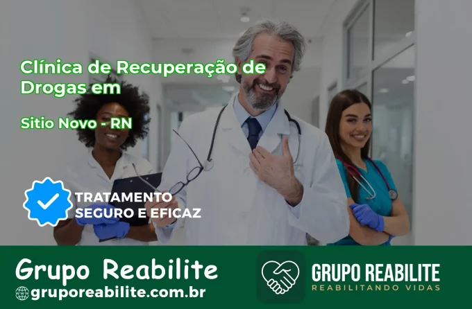 🚨 Clínica de Recuperação de Drogas em Sítio Novo - RN