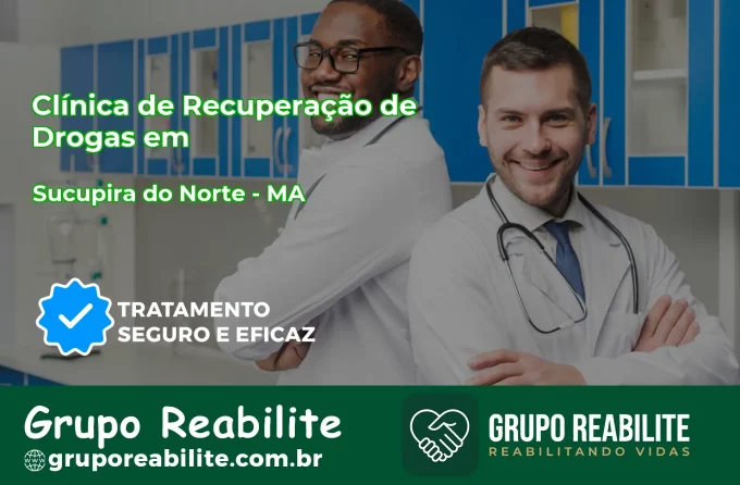 🚨 Clínica de Recuperação de Drogas em Sucupira do Norte - MA