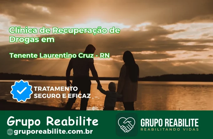 🚨 Clínica de Recuperação de Drogas em Tenente Laurentino Cruz - RN