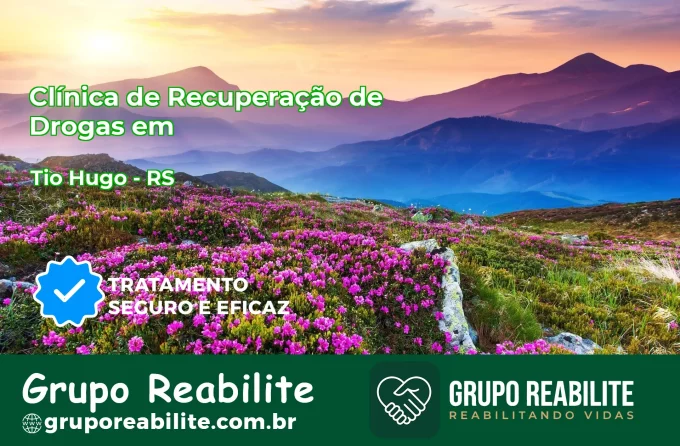 🚨 Clínica de Recuperação de Drogas em Tio Hugo - RS
