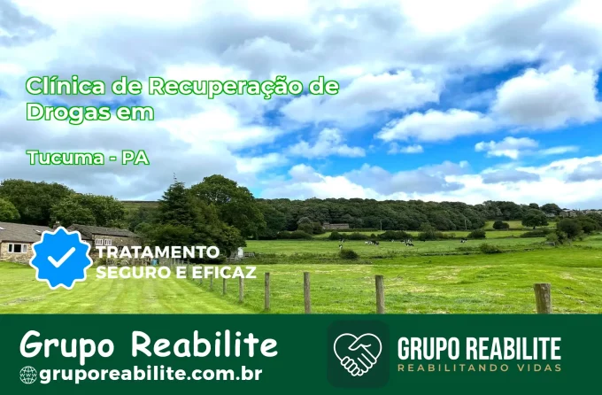 🚨 Clínica de Recuperação de Drogas em Tucumã - PA