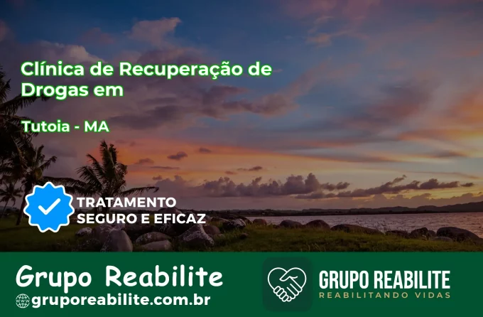 🚨 Clínica de Recuperação de Drogas em Tutóia - MA