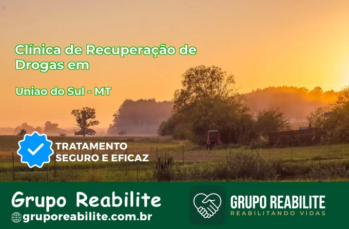 🚨 Clínica de Recuperação de Drogas em União do Sul - MT
