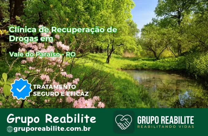 🚨 Clínica de Recuperação de Drogas em Vale do Paraíso - RO