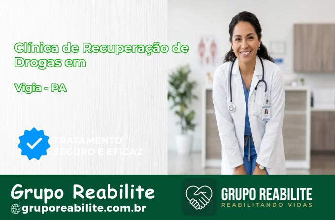 🚨 Clínica de Recuperação de Drogas em Vigia - PA