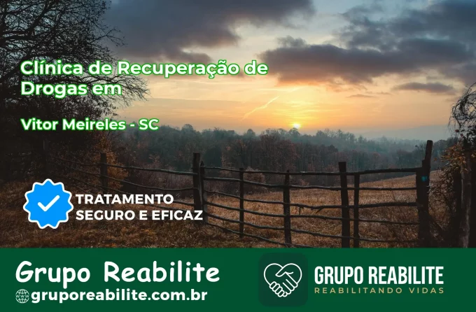 🚨 Clínica de Recuperação de Drogas em Vitor Meireles - SC