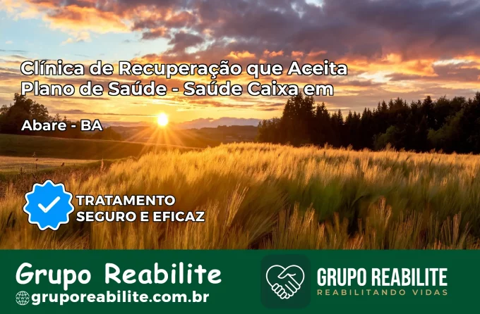 Clínica de Recuperação Saúde Caixa em Abaré – BA | Cobertura 100%
