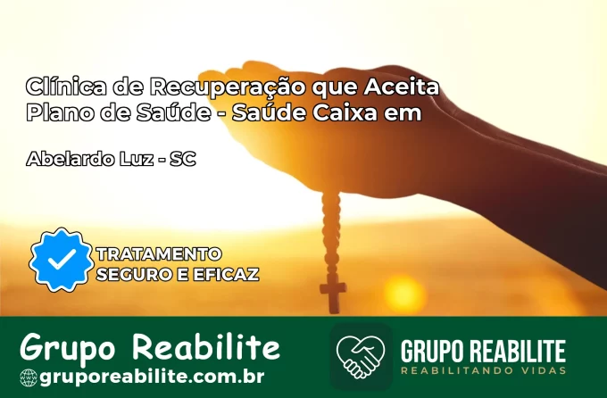 Clínica de Recuperação Saúde Caixa em Abelardo Luz – SC | Cobertura 100%