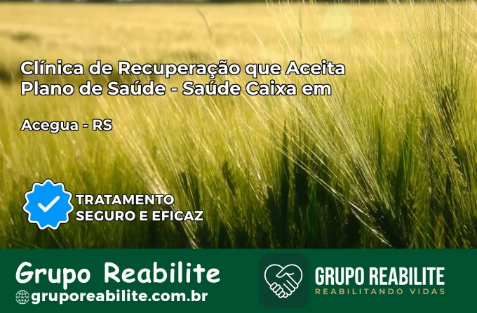 Clínica de Recuperação Saúde Caixa em Aceguá – RS | Cobertura 100%