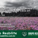 Clínica de Recuperação Saúde Caixa em Acreúna – GO | Cobertura 100%
