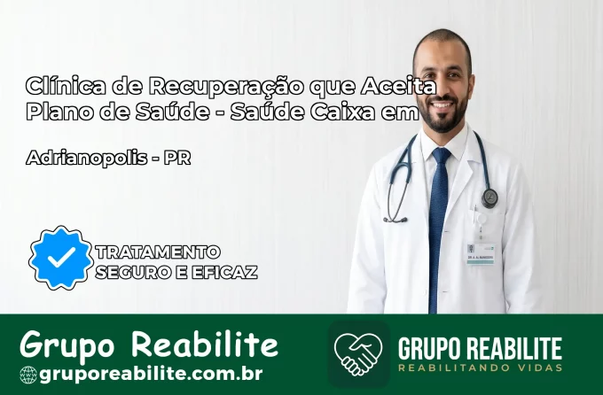 Clínica de Recuperação Saúde Caixa em Adrianópolis – PR | Cobertura 100%