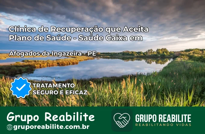 Clínica de Recuperação Saúde Caixa em Afogados da Ingazeira – PE | Cobertura 100%