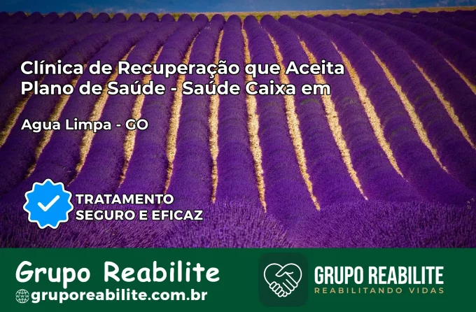 Clínica de Recuperação Saúde Caixa em Água Limpa – GO | Cobertura 100%