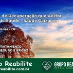 Clínica de Recuperação Saúde Caixa em aguas-claras – DF | Cobertura 100%