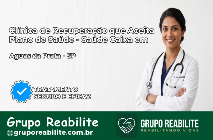 Clínica de Recuperação Saúde Caixa em Águas da Prata – SP | Cobertura 100%