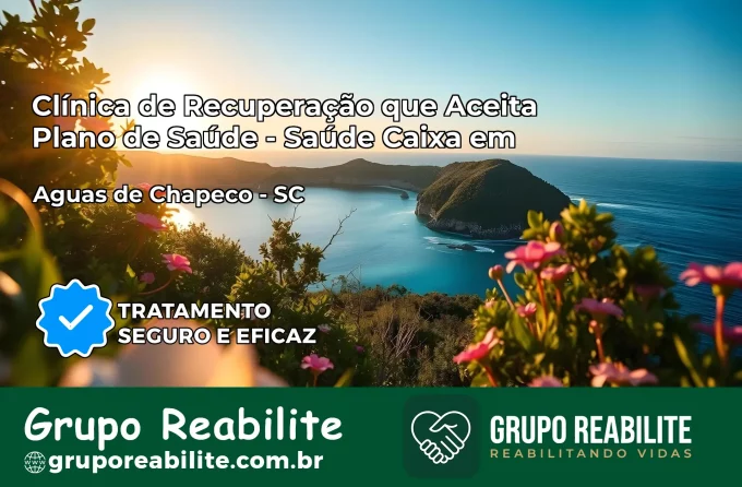 Clínica de Recuperação Saúde Caixa em Águas de Chapecó – SC | Cobertura 100%